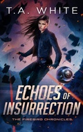 Cover: Echoes of Insurrection (The Firebird Chronicles, #6) - T.A. White