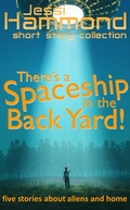Cover: There's a Spaceship in the Back Yard! - Kincaid Publishing