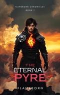 Cover: The Eternal Pyre | Flameborn Chronicles Book 7 - Flameborn