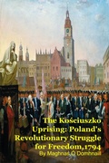 Cover: The Kosciuszko Uprising: Poland's Revolutionary Struggle for Freedom,1794 - SilverBack