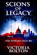 Cover: Scions of Legacy - The Powers That BE - Victoria Bolton