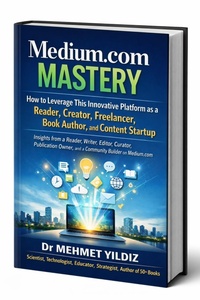Enlarge image Cover: Medium.com Mastery: How to Leverage This Innovative Platform as a Reader, Creator, Freelancer, Book Author, & Content Startup - Digitalmehmet