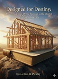 Cover: Designed for Destiny  Uncovering Your Divine Purpose in the Church   A Pathway to Growth   Class 201: Growth Level   by Dennis R. Piearcy - Dennis Piearcy