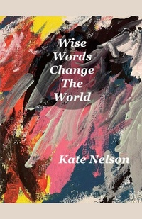 Enlarge image Cover: Wise Words Change The World - Kate Nelson