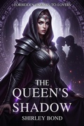 Cover: The Queen's Shadow: A Forbidden Enemies-to-Lovers Fantasy Romance with a Hidden Heroine - Shirley Press