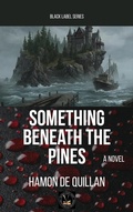 Cover: Something Beneath The Pines (Black Label) - Global East-West Ltd