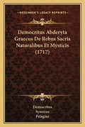 Cover: Democritus Abderyta Graecus De Rebus Sacris Naturalibus Et Mysticis (1717) - Kessinger Publishing