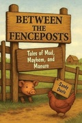 Cover: Between the Fenceposts - Palmetto Publishing