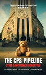 Cover: The CPS Pipeline, State Sanctioned Kidnapping - BooxAi