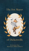 Cover: The Fox Mayor of Dickensville - Pennyworth Publishing