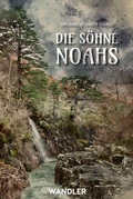Cover: Die S&ouml;hne Noahs - Wandler Verlag