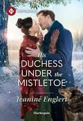 Cover: His Duchess Under the Mistletoe - Harlequin Historical