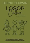 Cover: Loving our Students on Purpose (LoSoP) Culture Primary Classroom Edition - Godwin Enterprises PTY LTD