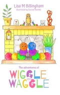 Cover: The Adventures of Wiggle and Waggle - Lisa M Billingham