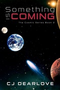 Cover: Something is Coming (The Cosmic Series, #2) - CJ Dearlove