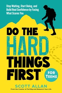 Enlarge image Cover: Do the Hard Things First for Teens: Stop Waiting, Start Doing, and Build Real Confidence by Facing What Scares You - Scott Allan Publishing