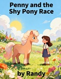 Cover: Penny and The Shy Pony Race (Childrens Books, #999) - Randy