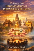 Cover: It's Time to Form Organisation of Indian-Origin Religions (OIOR) - Ishwar Singh