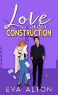 Cover: Love Under Construction (Tales of Love and Lattes, #2) - Bralton Books