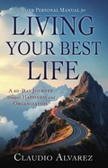 Cover: Your Personal Manual for Living Your Best Life - Claudio Alvarez
