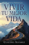 Cover: Tu Manual Personal para Vivir Tu Mejor Vida - Claudio Alvarez