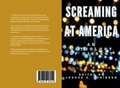 Cover: Screaming at America - Art Before Money