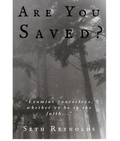 Cover: Are You Saved? "Examine yourselves, whether ye be in the faith..." - Seth Reynolds