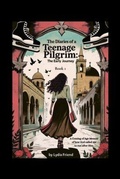 Cover: The Diaries of a Teenage Pilgrim The Early Journey - The Pilgrim Diaries