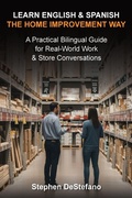 Cover: LEARN ENGLISH AND SPANISH - THE HOME IMPROVEMENT WAY - Stephen DeStefano