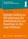Bild: Digitaler Zwilling zur Virtualisierung von Arbeitsprozessen am Powertrain-in-the-Loop-Prüfstand - Springer Vieweg