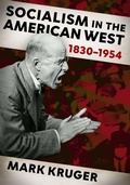Cover: Socialism in the American West, 1830-1954 - University of Nebraska Press