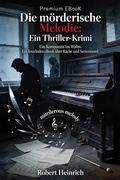 Cover: Die m&ouml;rderische Melodie: Ein Thriller-Krimi - epubli