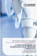 Cover: A Practical Book of Pharmaceutical Organic Chemistry-I - LAP Lambert Academic Publishing