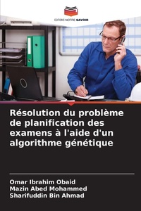 Enlarge image Cover: Resolution du probleme de planification des examens a l'aide d'un algorithme genetique - Editions Notre Savoir
