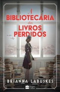 Cover: A bibliotec&aacute;ria dos livros perdidos - Uma hist&oacute;ria sobre coragem durante a Segunda Guerra Mundial, da mesma autora de "A bibliotec&aacute;ria dos livros queimados" - HarperCollins Brasil