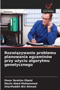 Cover: Rozwiazywanie problemu planowania egzaminow przy uzyciu algorytmu genetycznego - Wydawnictwo Nasza Wiedza