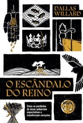 Cover: O esc&acirc;ndalo do reino: Como as par&aacute;bolas de Jesus revolucionam a vida com Deus - Thomas Nelson Brasil