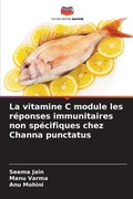 Cover: La vitamine C module les reponses immunitaires non specifiques chez Channa punctatus - Editions Notre Savoir