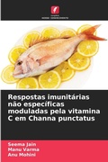 Cover: Respostas imunitarias nao especificas moduladas pela vitamina C em Channa punctatus - Edicoes Nosso Conhecimento