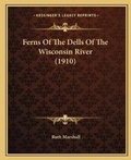 Cover: Ferns Of The Dells Of The Wisconsin River (1910) - Kessinger Publishing
