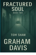 Cover: Fractured Soul Book Two Tom Shaw - Graham Davis