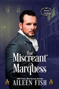 Cover: That Miscreant Marquess (My Sweet Scoundrel) - Aileen Fish