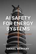 Cover: AI Safety for Energy Systems (Sector-Specific AI Governance Series, #2) - Daniel Mercery