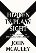 Cover: Hidden In Plain Sight (Book Two of the Jack King Crime Series, #1) - John McAuley