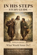 Cover: Study Guide: In His Steps by Charles Sheldon: A Companion Guide for Intentional Discipleship - Deeper Life Press