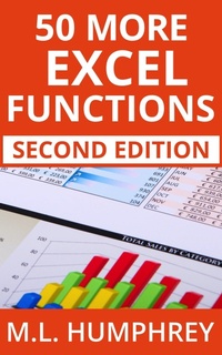 Enlarge image Cover: 50 More Excel Functions: Second Edition (Excel Essentials: Second Edition, #4) - M.L. Humphrey