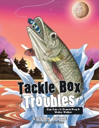 Enlarge image Cover: Tackle Box Troubles - Xlibris Us