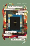 Cover: The Goodness of God in the Gift of Scripture - Crossway