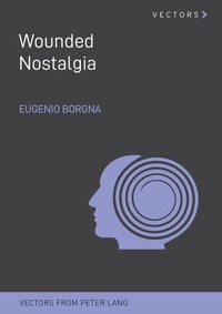Enlarge image Cover: Wounded Nostalgia - Peter Lang Verlag