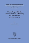 Cover: Die au&szlig;ergerichtliche einvernehmliche Scheidung in Griechenland - Duncker & Humblot
